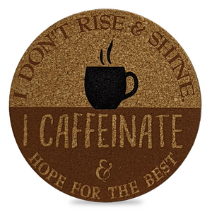 I Caffeinate.. Cork Coaster
