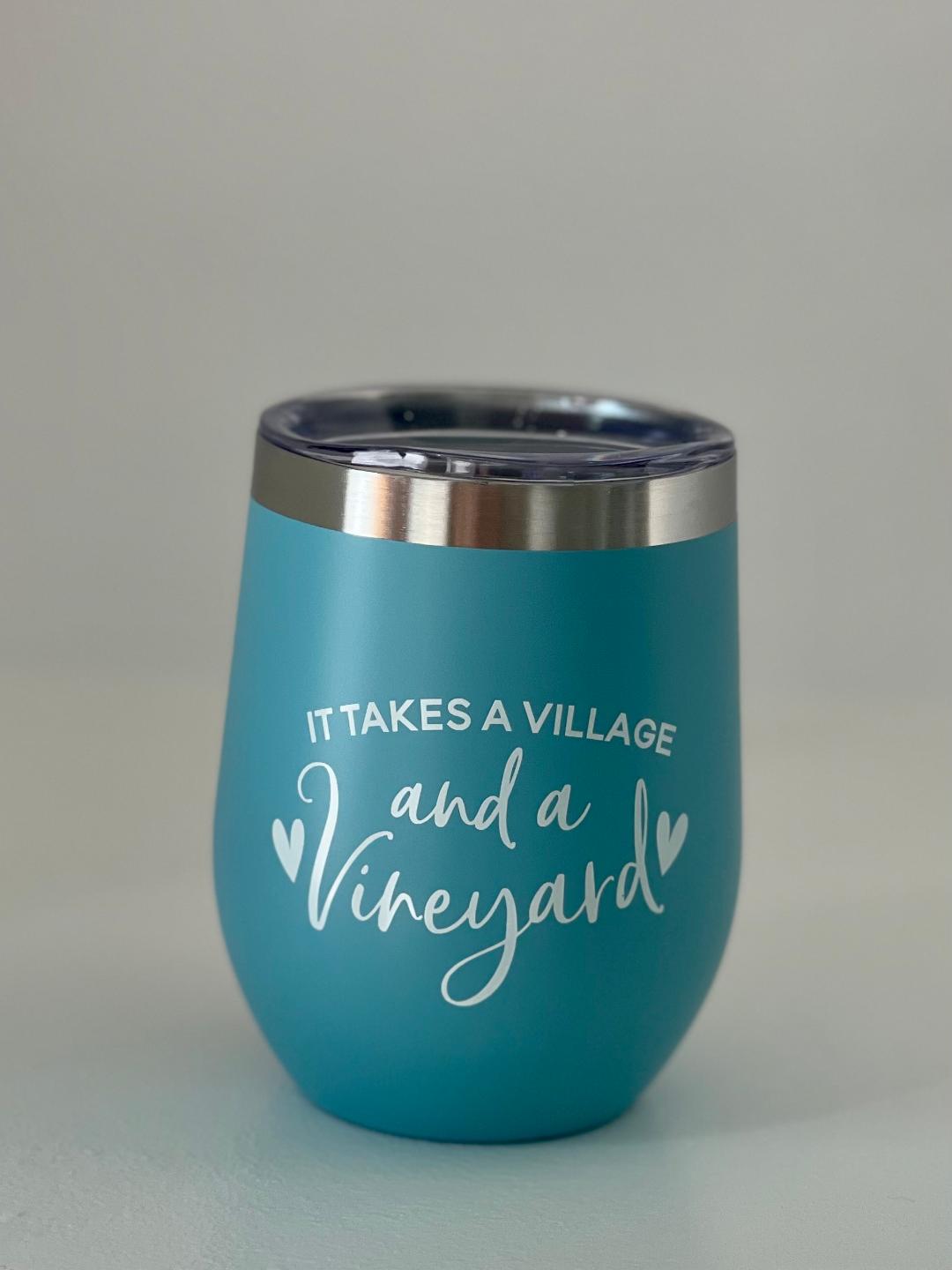 Insulated Stainless Wine Tumbler It Takes a Village & A Vineyard